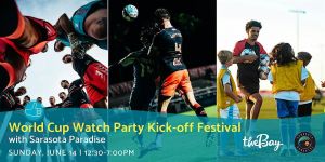 World Cup Watch Party at The Bay Kick-Off Festival with Sarasota Paradise
