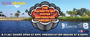 think + drink: The Palmetto Bay Oyster Restoration Project