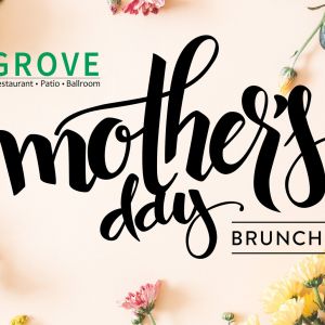 05/10 - GROVE Mother's Day Brunch