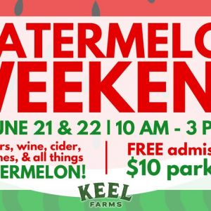 06/21-22 - Watermelon Weekend at Keel Farms