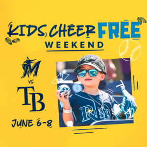 Kids Cheer Free Weekend with the Tampa Bay Rays - June 6-8