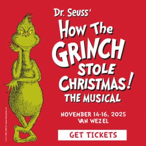 11/14- 11/16 - Dr. Seuss’ How The Grinch Stole Christmas! The Musical at Van Wezel