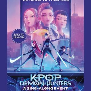 10/31- 11/02- KPOP Demon Hunters: A Sing-Along Event at AMC Theatres