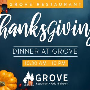 11/27 - Thanksgiving at Grove