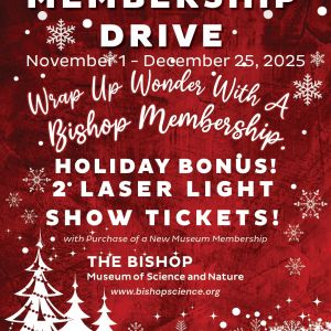 11/01-12/25- Membership Drive at The Bishop Museum