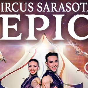 02/14-03/08- Circus Sarasota EPIC Under The Big Top