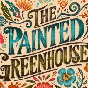 Painted Greenhouse, The